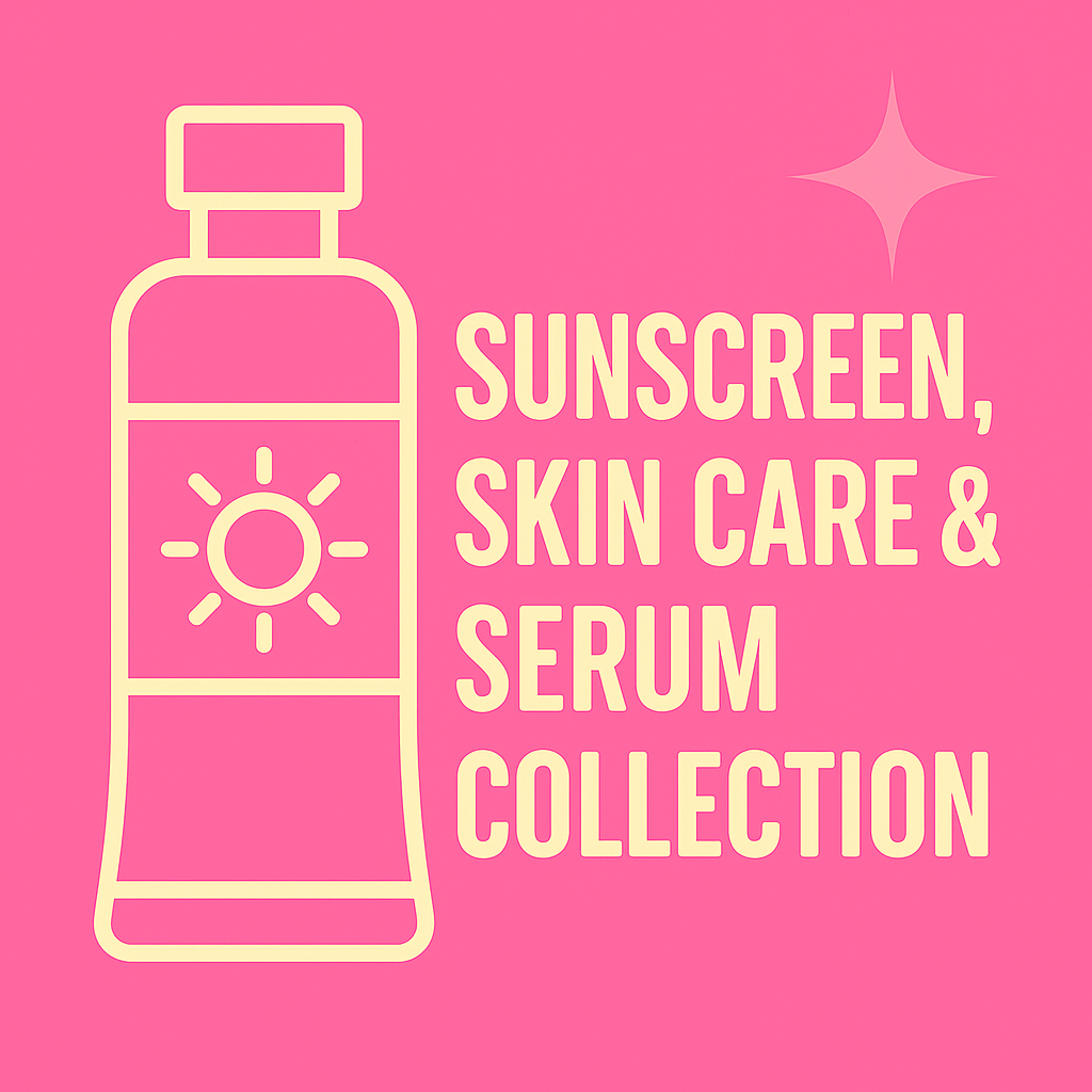 Sunscreen, Skin Care & Serum Collection
